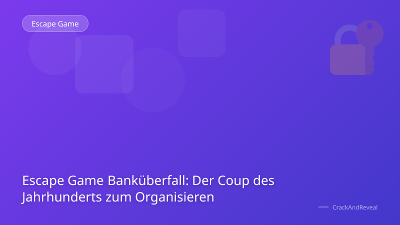 Escape Game Banküberfall: Der Coup des Jahrhunderts zum Organisieren