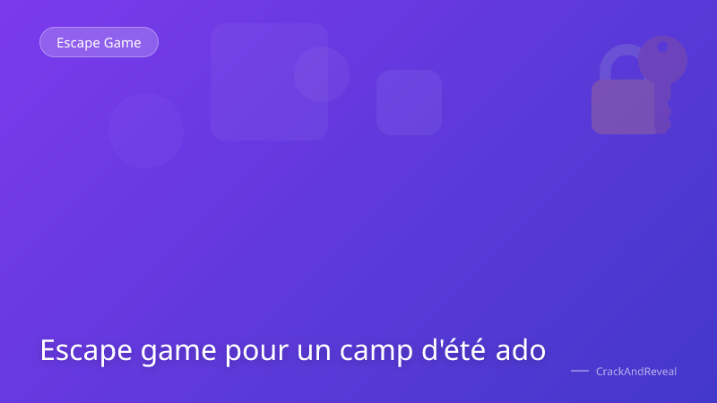 Escape game pour un camp d'été ado