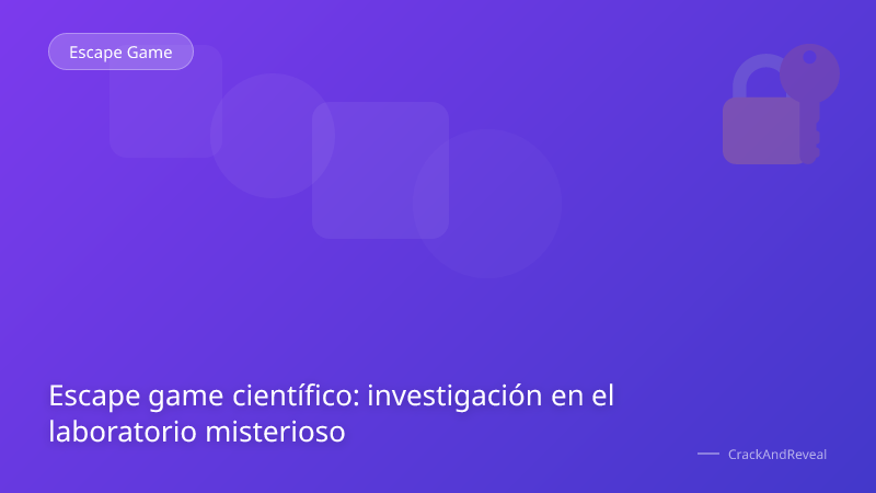 Escape game científico: investigación en el laboratorio misterioso