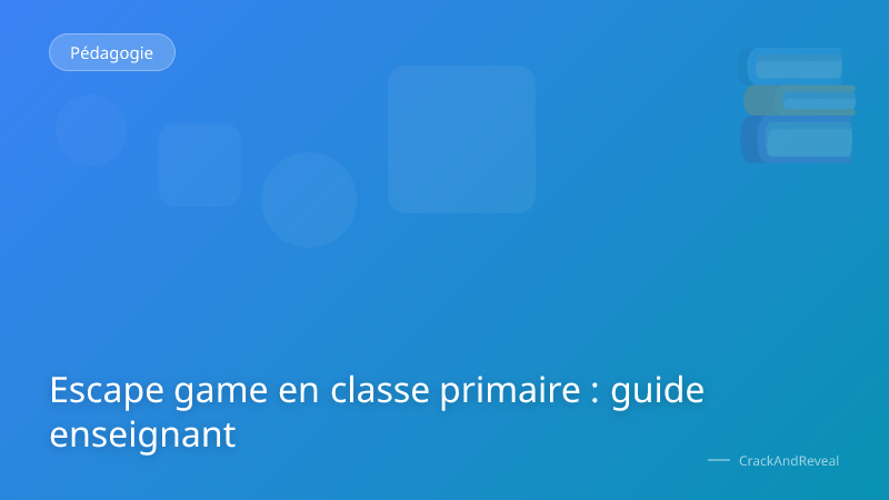 Escape game en classe primaire : guide enseignant