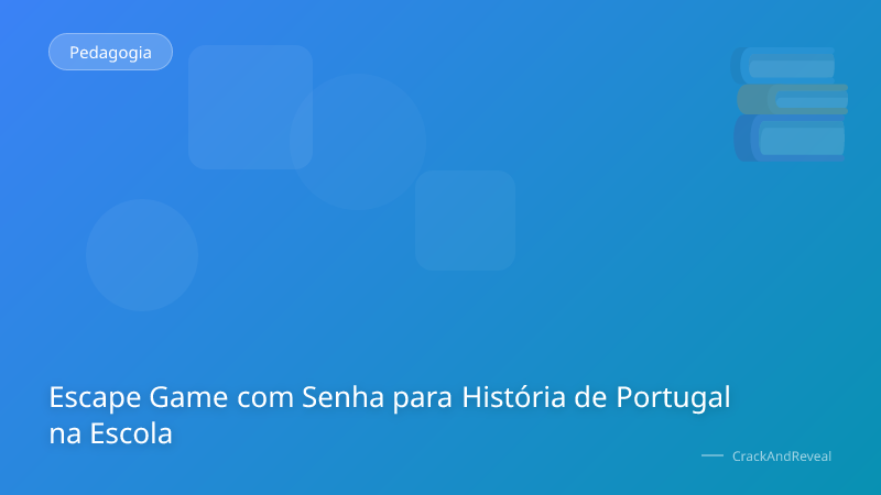 Escape Game com Senha para História de Portugal na Escola