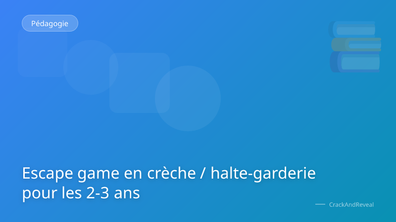 Escape game en crèche / halte-garderie pour les 2-3 ans