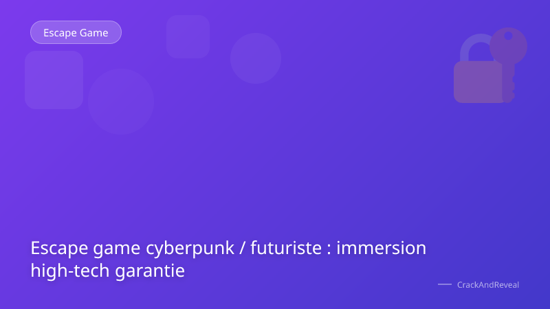 Escape game cyberpunk / futuriste : immersion high-tech garantie