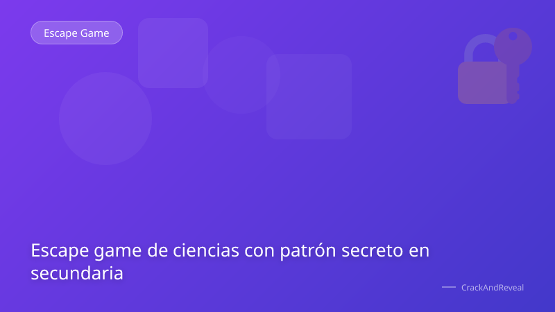 Escape game de ciencias con patrón secreto en secundaria
