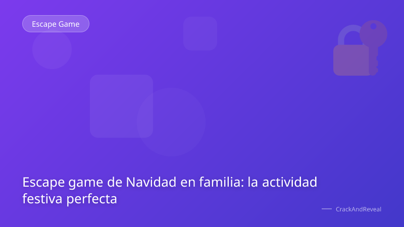 Escape game de Navidad en familia: la actividad festiva perfecta