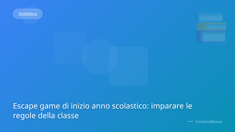 Escape game di inizio anno scolastico: imparare le regole della classe