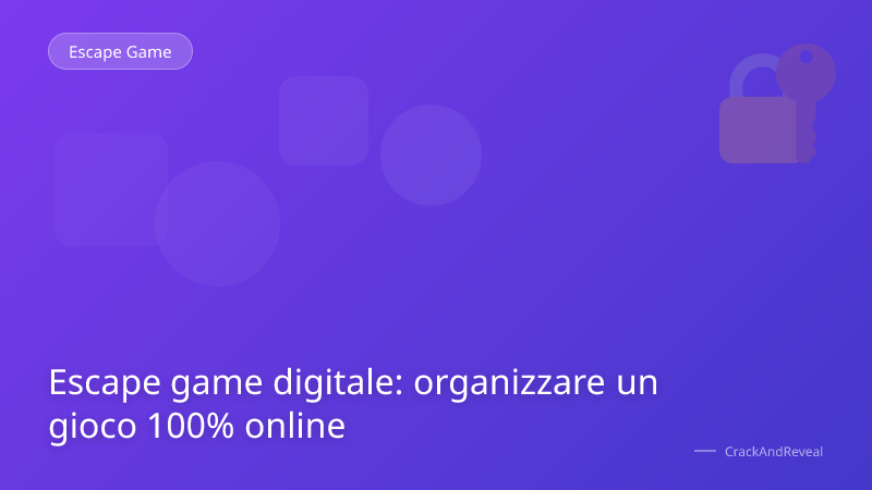Escape game digitale: organizzare un gioco 100% online