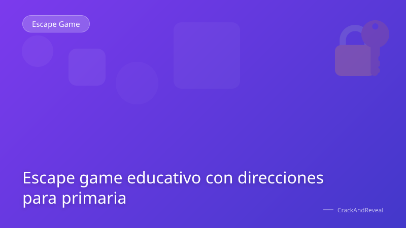 Escape game educativo con direcciones para primaria