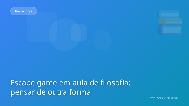 Escape game em aula de filosofia: pensar de outra forma