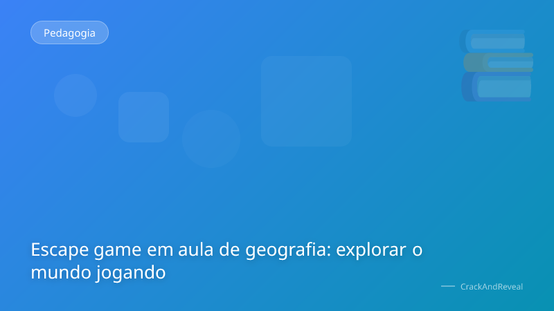 Escape game em aula de geografia: explorar o mundo jogando