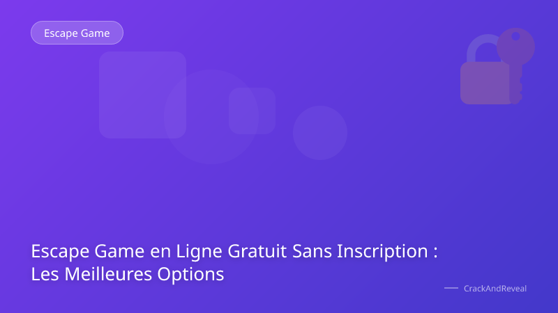 Escape Game en Ligne Gratuit Sans Inscription : Les Meilleures Options