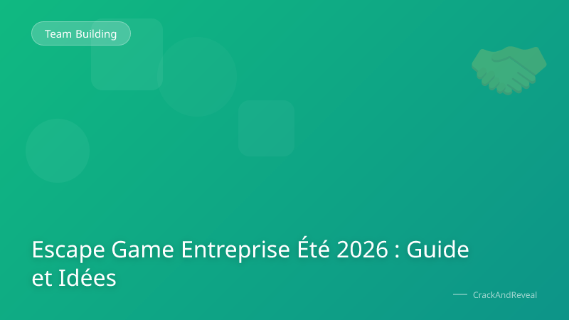 Escape Game Entreprise Été 2026 : Guide et Idées