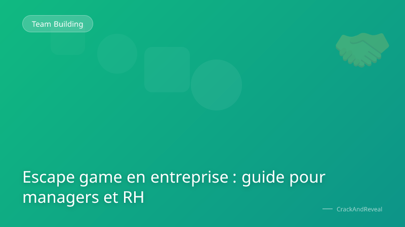 Escape game en entreprise : guide pour managers et RH