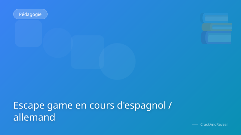 Escape game en cours d'espagnol / allemand