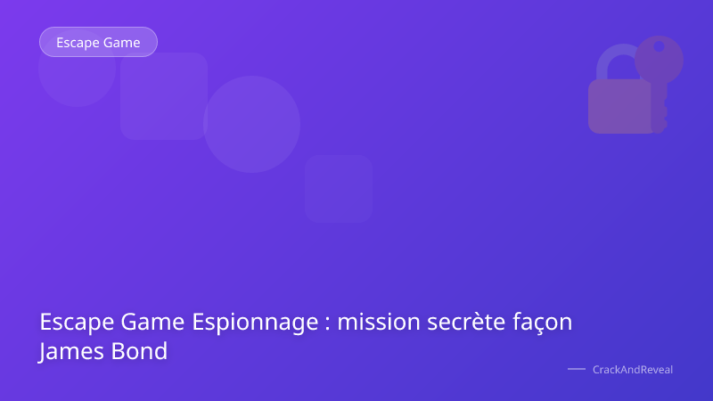 Escape Game Espionnage : mission secrète façon James Bond