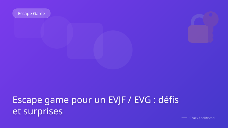 Escape game pour un EVJF / EVG : défis et surprises