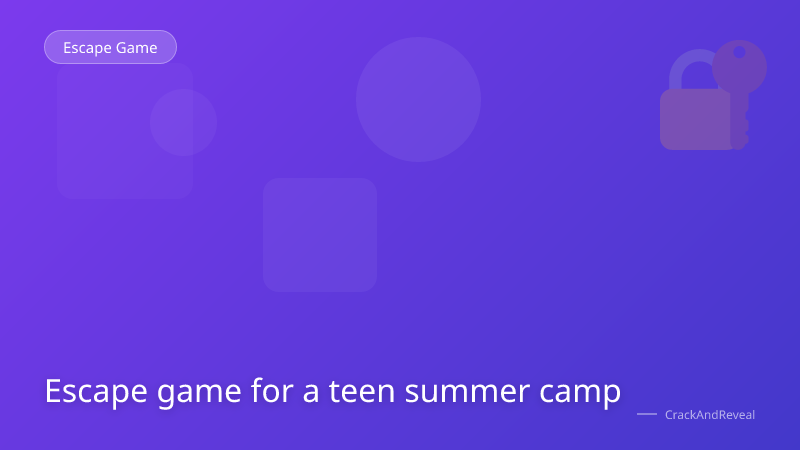 Escape game for a teen summer camp