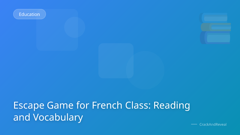 Escape Game for French Class: Reading and Vocabulary
