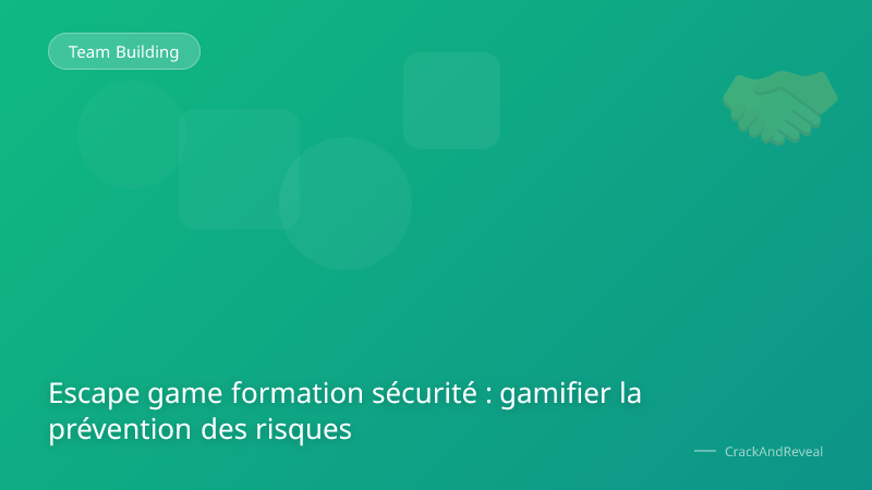 Escape game formation sécurité : gamifier la prévention des risques