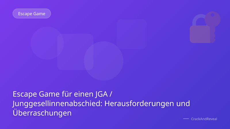 Escape Game für einen JGA / Junggesellinnenabschied: Herausforderungen und Überraschungen