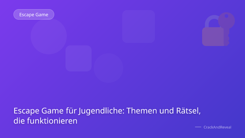 Escape Game für Jugendliche: Themen und Rätsel, die funktionieren