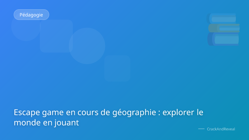 Escape game en cours de géographie : explorer le monde en jouant