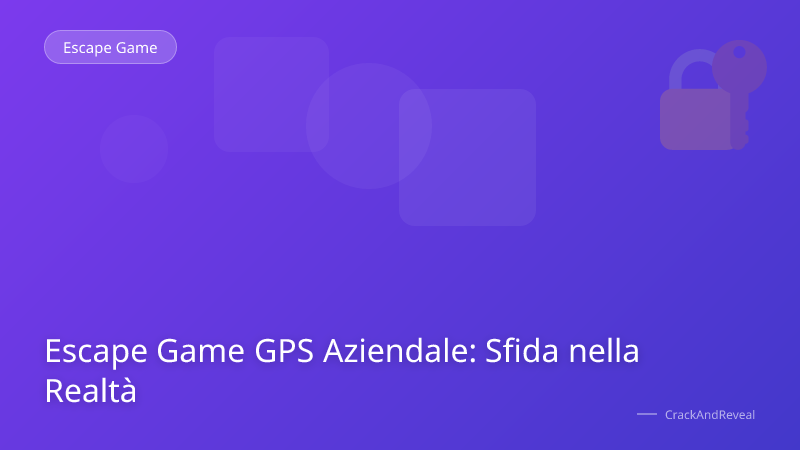 Escape Game GPS Aziendale: Sfida nella Realtà