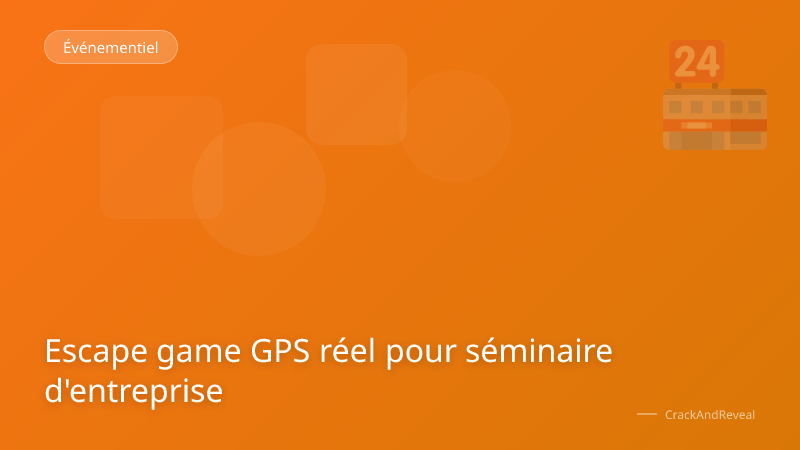 Escape game GPS réel pour séminaire d'entreprise