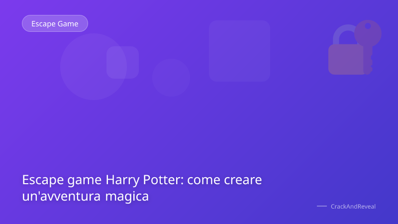 Escape game Harry Potter: come creare un'avventura magica