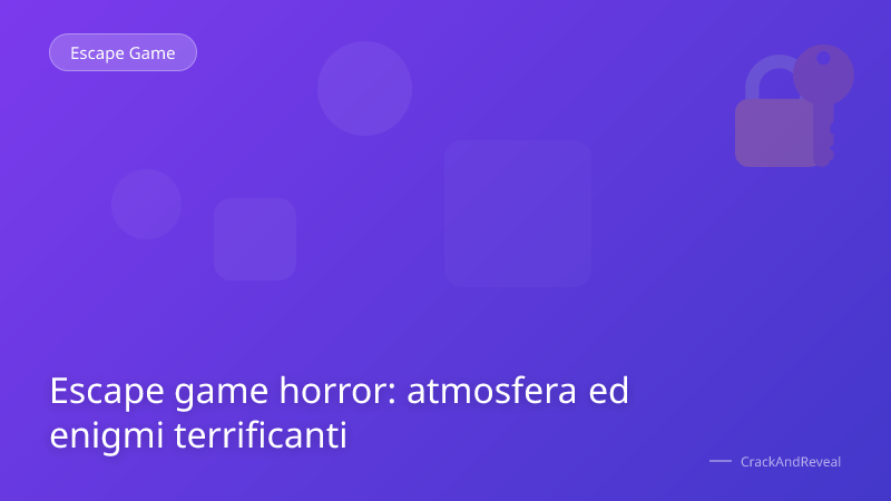 Escape game horror: atmosfera ed enigmi terrificanti