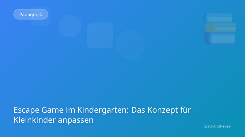 Escape Game im Kindergarten: Das Konzept für Kleinkinder anpassen