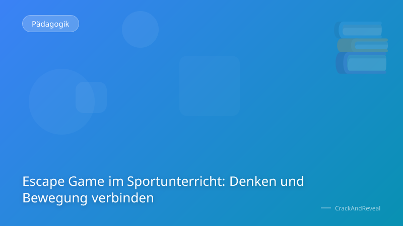 Escape Game im Sportunterricht: Denken und Bewegung verbinden