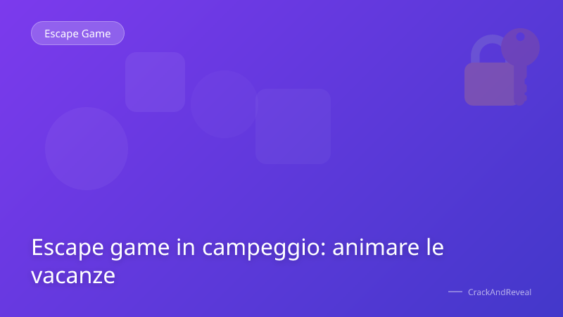 Escape game in campeggio: animare le vacanze