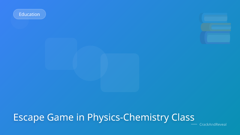 Escape Game in Physics-Chemistry Class