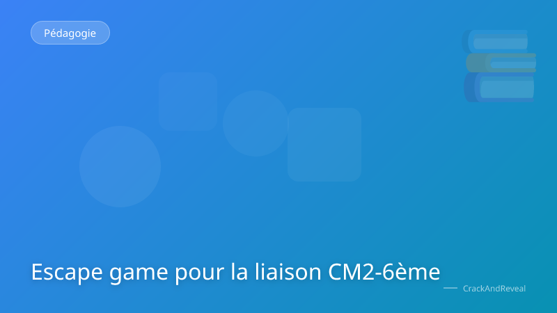 Escape game pour la liaison CM2-6ème