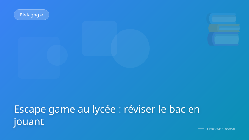 Escape game au lycée : réviser le bac en jouant