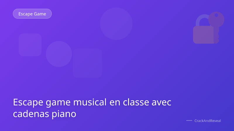 Escape game musical en classe avec cadenas piano