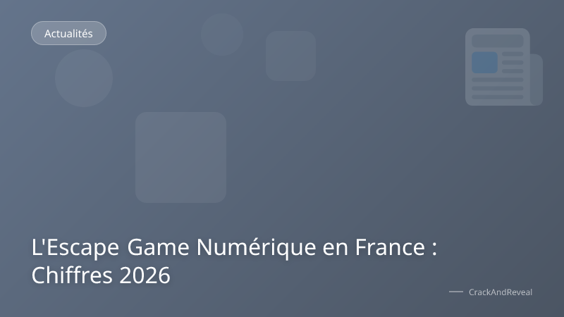L'Escape Game Numérique en France : Chiffres 2026