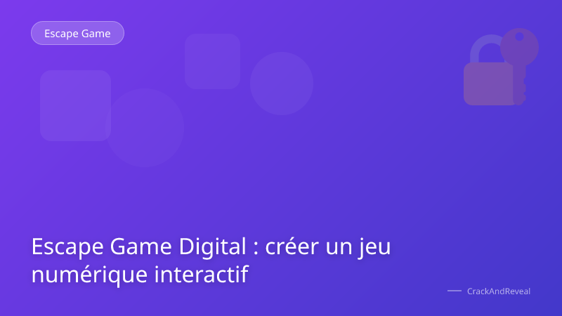 Escape Game Digital : créer un jeu numérique interactif