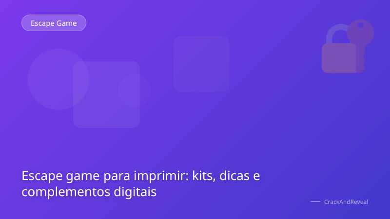Escape game para imprimir: kits, dicas e complementos digitais
