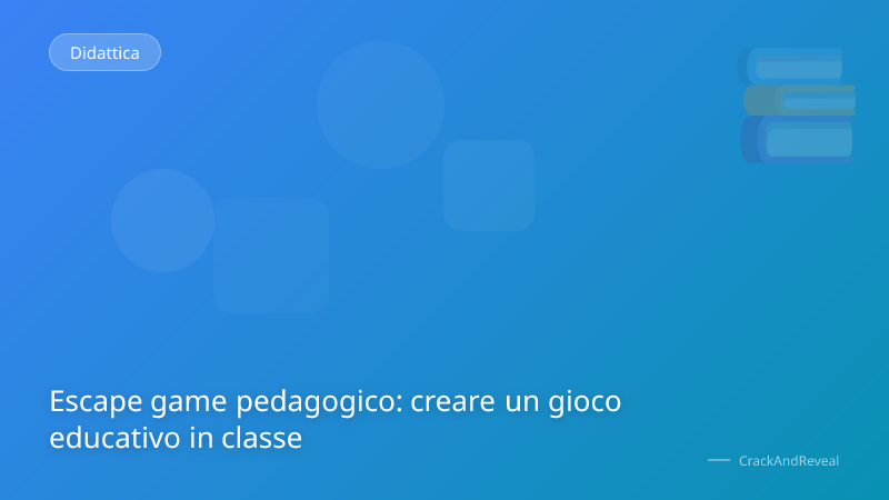 Escape game pedagogico: creare un gioco educativo in classe