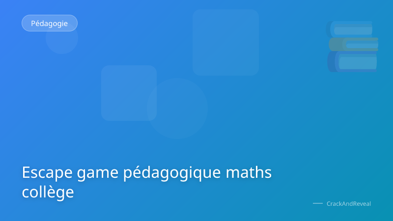 Escape game pédagogique maths collège