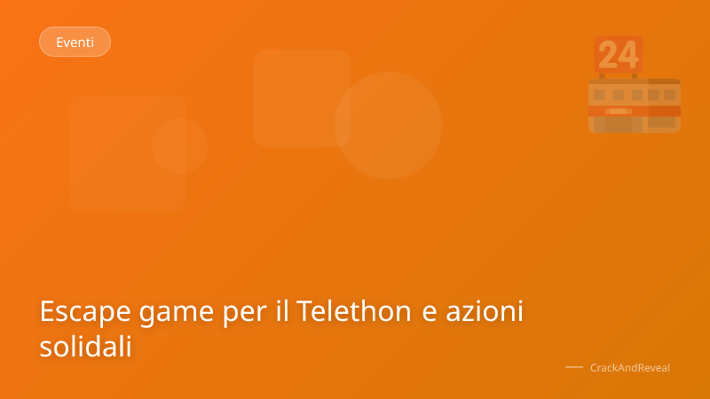 Escape game per il Telethon e azioni solidali