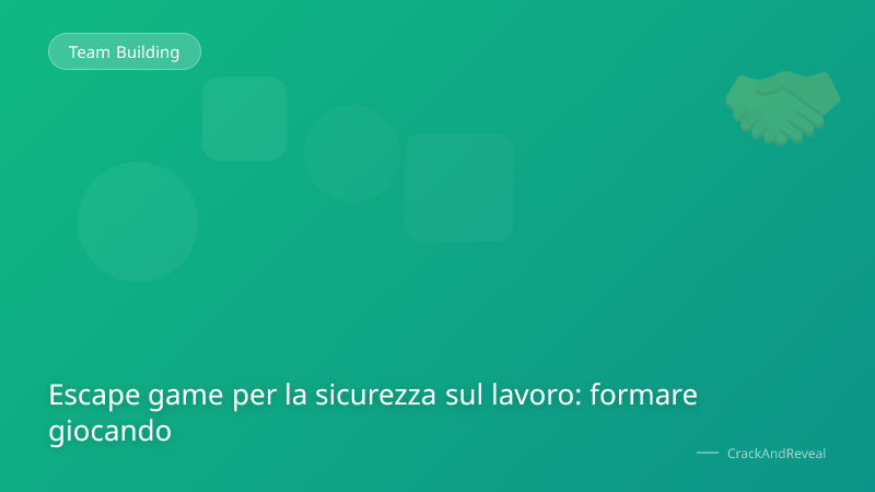 Escape game per la sicurezza sul lavoro: formare giocando