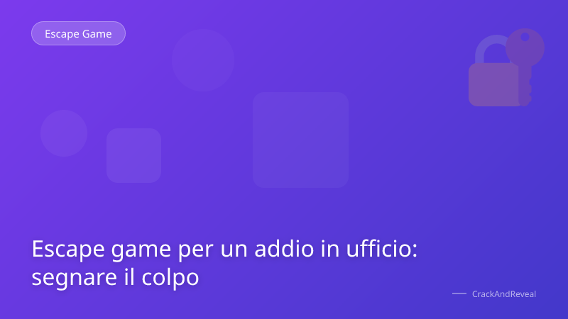 Escape game per un addio in ufficio: segnare il colpo