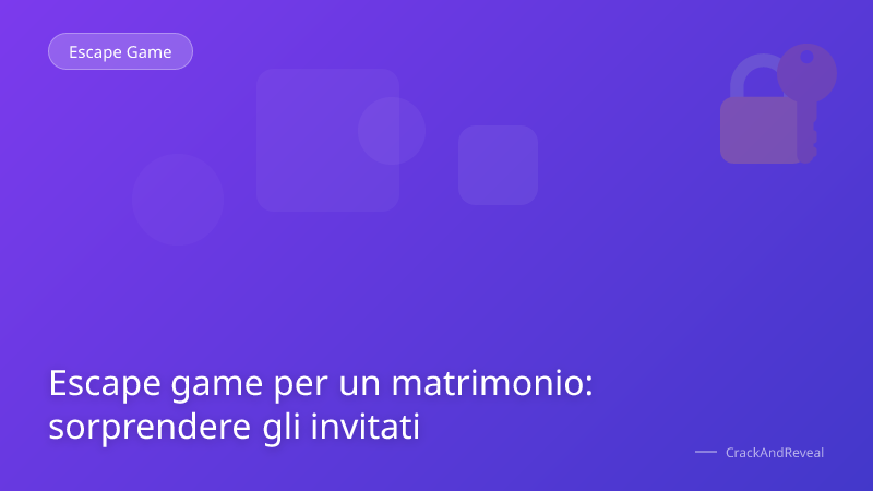 Escape game per un matrimonio: sorprendere gli invitati