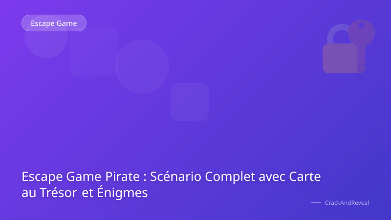 Escape Game Pirate : Scénario Complet avec Carte au Trésor et Énigmes
