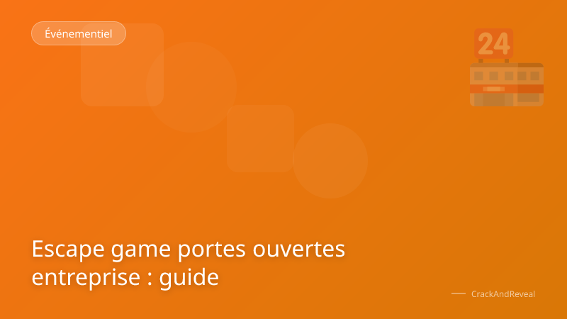 Escape game portes ouvertes entreprise : guide