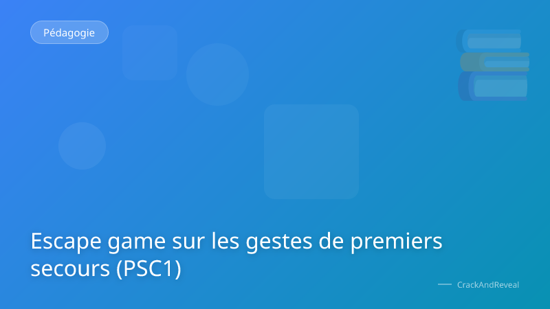 Escape game sur les gestes de premiers secours (PSC1)