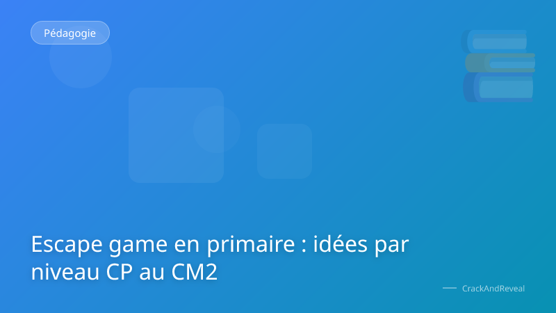 Escape game en primaire : idées par niveau CP au CM2
